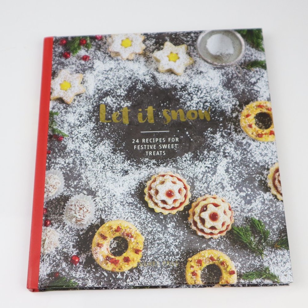 Let It Snow Festive Dessert Cookbook 24 Holiday Sweet Treat Recipes